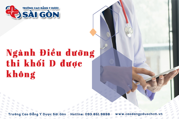 Ngành Điều dưỡng thi khối D được không? Trường nào đào tạo?