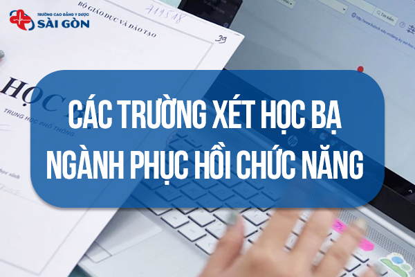 Tìm hiểu các trường xét học bạ ngành phục hồi chức năng