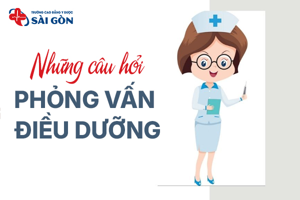 7 câu hỏi phỏng vấn Điều dưỡng cùng gợi ý ghi điểm cao