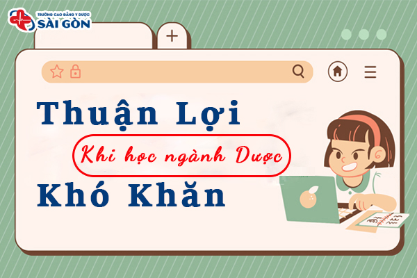 Tìm hiểu thuận lợi và khó khăn khi theo học ngành dược