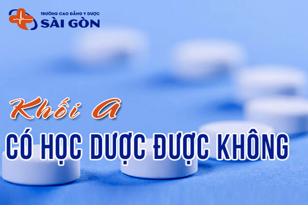 Khối A học Dược được không? Các trường xét tuyển?