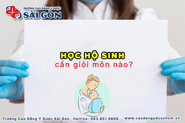 Học Hộ sinh cần giỏi môn gì? Bí kíp để học tốt các môn?