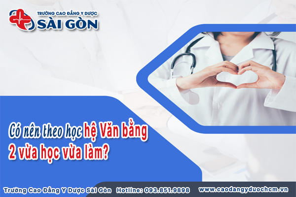 c&oacute; n&ecirc;n theo học hệ văn bằng 2 vừa học vừa l&agrave;m
