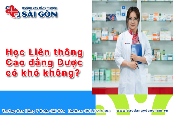 li&ecirc;n th&ocirc;ng cao đẳng dược kh&oacute; kh&ocirc;ng
