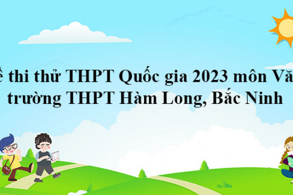 de-thi-thu-thpt-quoc-gia-2023-mon-van-truong-thpt-ham-long