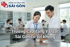 Review: Trường Cao đẳng Y Dược Sài Gòn có tốt không?
