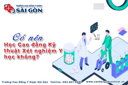 Giải đáp: Có nên học Cao đẳng Kỹ thuật Xét nghiệm Y học không?