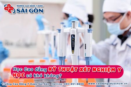 Học Cao đẳng Kỹ thuật Xét nghiệm có khó không? Cần chuẩn bị những gì?