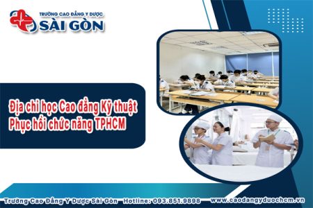 Top 5 địa chỉ học Cao đẳng Kỹ thuật Phục hồi chức năng TPHCM chất lượng