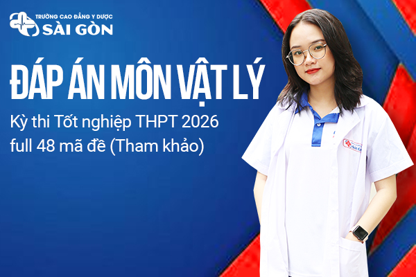 Đáp án môn Vật lý kỳ thi tốt nghiệp THPT 2026 full 48 mã đề (tham khảo)
