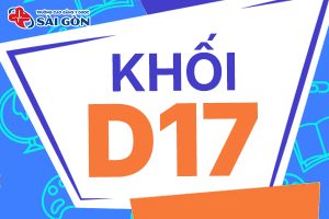 Khối D17 gồm môn gì? Danh sách trường xét tuyển?